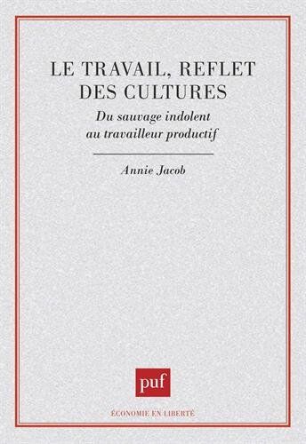 Annie Jacob Le Travail, Reflet Des Cultures : Du Sauvage Indolent Au Travaileur Productif