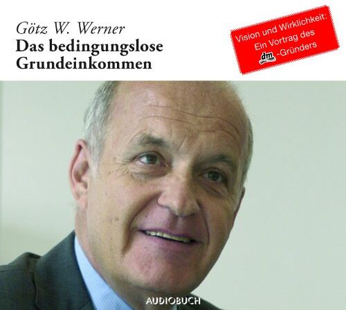 Werner, Götz W. Das Bedingungslose Grundeinkommen (Sonderausgabe)