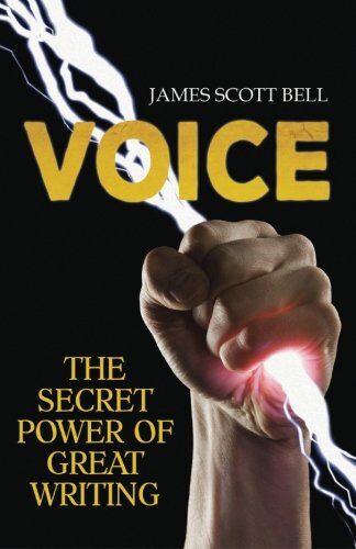 Bell, James Scott Voice: The Secret Power Of Great Writing