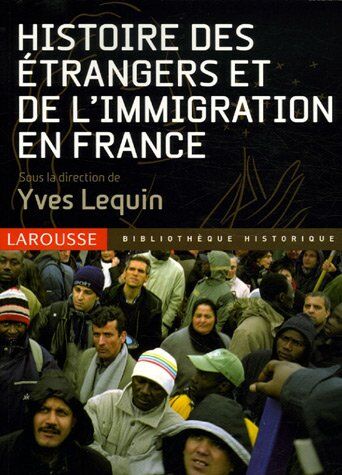 Yves Lequin Histoire Des Étrangers Et De L'Immigration En France