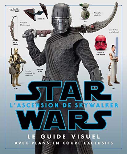 Star Wars : L'Ascension De Skywalker: Le Guide Visuel Avec Plans En Coupe Exclusives (Heroes)