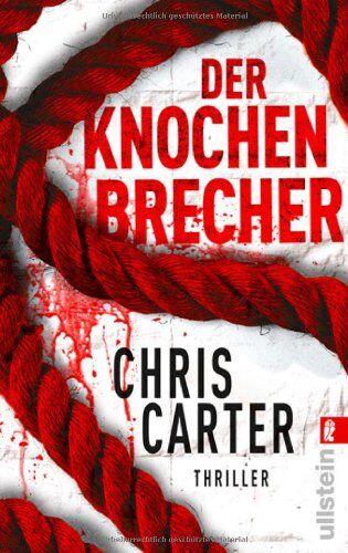 Chris Carter Der Knochenbrecher (Ein Hunter-Und-Garcia-Thriller)