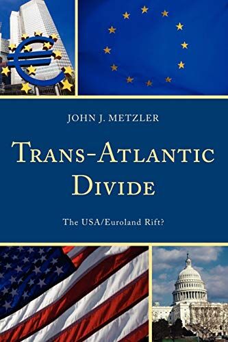 John Metzler Trans-Atlantic Divide: The Usa/euroland Rift?