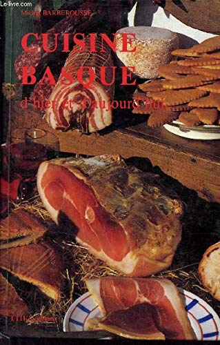 Michel Barberousse Cuisine Basque D'Hier Et D'Aujourd'Hui.