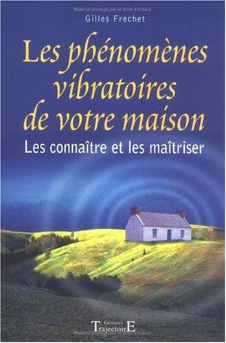 Gilles Fréchet Les Phÿnomÿnes Vibratoires De Votre Maison