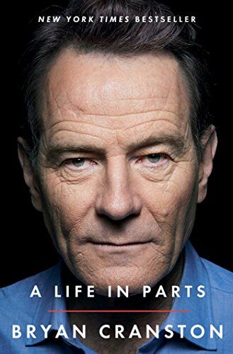 Bryan Cranston A Life In Parts