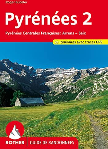 Roger Büdeler Pyrénées 2 (Guide De Randonnées): Pyrénées Centrales Francaises: Arrens - Seix. 58 Itinéraires Avec Traces Gps (Rother Guide De Randonnées)