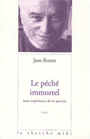 Jean Breton Le Péché Immortel - Une Expérience De La Poésie