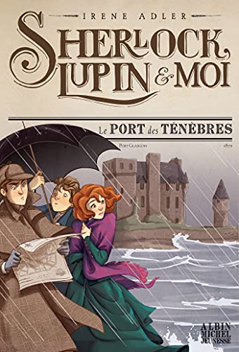 Irene Adler Le Port Des Ténèbres - Tome 11: Sherlock, Lupin & Moi - Tome 11