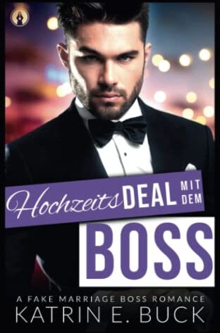 Buck, Katrin Emilia Hochzeitsdeal Mit Dem Boss: A Fake Marriage Boss Romance