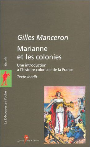 Gilles Manceron Marianne Et Les Colonies : Une Introduction À L'Histoire Coloniale De La France