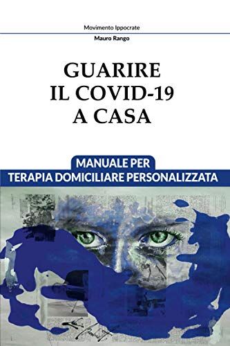 Mauro Rango Guarire Il Covid-19 A Casa: Manuale Per Terapia Domiciliare Personalizzata