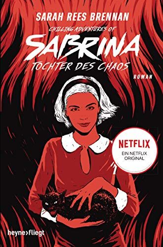 Sarah Rees Brennan Chilling Adventures Of Sabrina: Tochter Des Chaos: Eine Exklusive Geschichte Zur Netflix-Serie