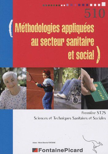 Marie-Blanche Fontaine Sciences Et Techniques Sanitaires Et Sociales 1re St2s: Méthodologies Appliquées Au Secteur Sanitaire Et Social, Travaux Pratiques