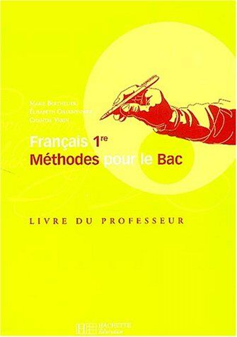 Elisabeth Charbonnier Français 1ère Méthodes Pour Le Bac. Livre Du Professeur