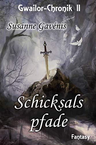 Susanne Gavénis Schicksalspfade: Gwailor-Chronik Ii