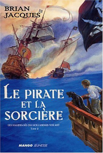 Brian Jacques Les Naufragés Du Hollandais-Volant, Tome 2 : Le Pirate Et La Sorcière