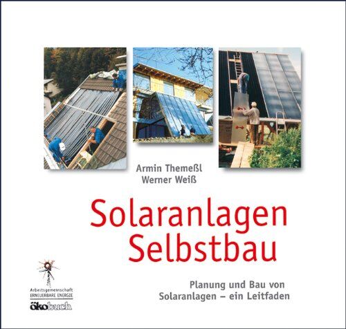 Armin Themeßl Solaranlagen Selbstbau: Planung Und Bau Von Solaranlagen - Ein Leitfaden