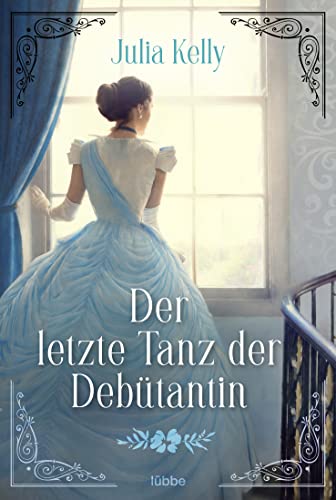 Julia Kelly Der Letzte Tanz Der Debütantin: Roman