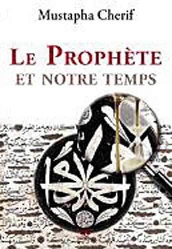 Mustapha Cherif Prophète Et Notre Temps (Le)