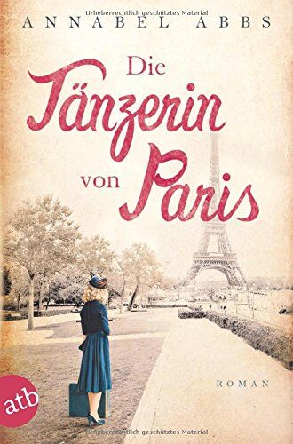 Annabel Abbs Die Tänzerin Von Paris: Roman