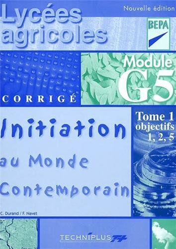 Corinne Durand Initiation Au Monde Contemporain Lycées Agricoles Bep Agricoles: Tome 1, Objectifs 1, 2, 5, Corrigé