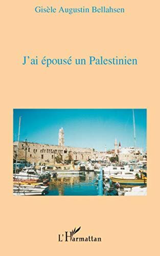 Gisèle Augustin Bellahsen J'Ai Épousé Un Palestinien