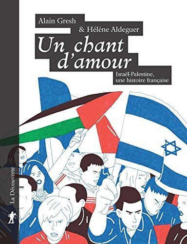 Un Chant D'Amour : Israël-Palestine, Une Histoire Française