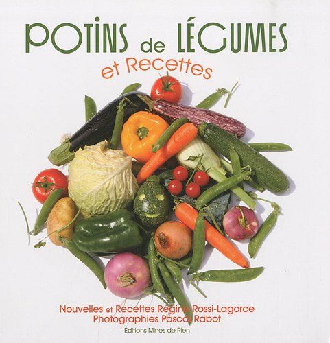 Régine Rossi-Lagorce Potins De Légumes Et Recettes