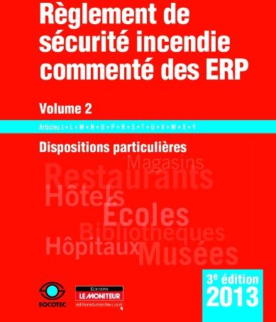 SOCOTEC Règlement De Sécurité Incendie Commenté Des Erp 2013 : Volume 2, Dispositions Particulières