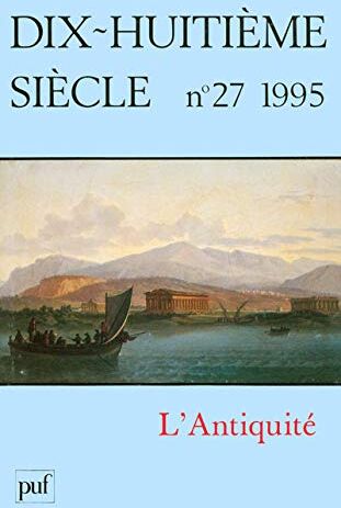 Revue dix-huitième siècle Revue Dix-Huitieme Siecle, N. 27 (1995) L Antiquite