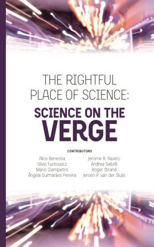 Andrea Saltelli The Rightful Place Of Science: Science On The Verge