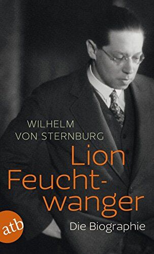 Sternburg, Wilhelm von Lion Feuchtwanger: Die Biographie