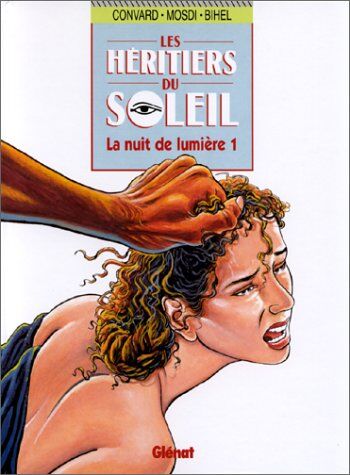 Didier Convard Les Héritiers Du Soleil, Tome 9 : La Nuit De Lumière 1 (Vécu)