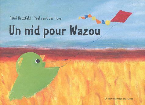 Yaël Vent des Hove Un Nid Pour Wazou (Jeunesse)