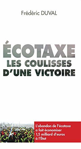 Frédéric Duval Ecotaxe : Les Coulisses D'Une Victoire