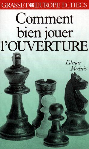 Edmar Mednis Comment Bien Jouer L'Ouverture (Europe Echecs)