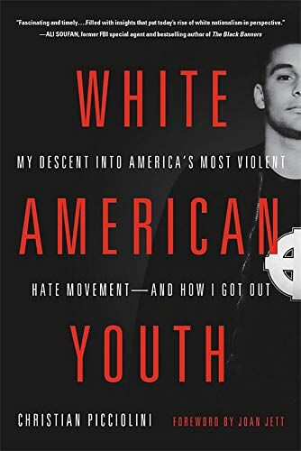 Christian Picciolini White American Youth: My Descent Into America'S Most Violent Hate Movement -- And How I Got Out