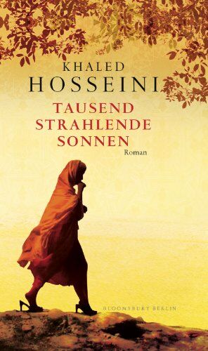 Khaled Hosseini Tausend Strahlende Sonnen: Roman