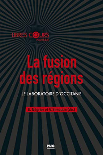 La Fusion Des Régions: Le Laboratoire D'Occitanie