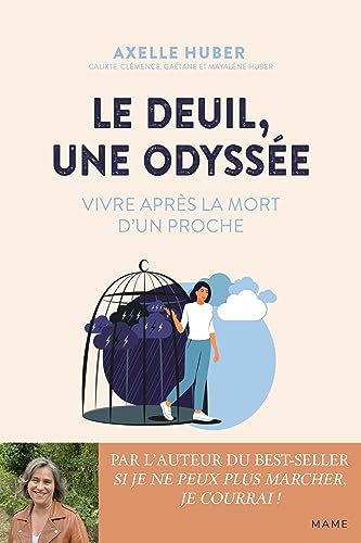 Axelle Huber Le Deuil, Une Odyssée. Vivre Après La Mort D'Un Proche