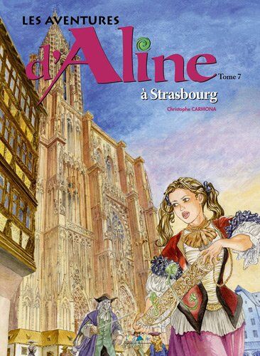 Christophe Carmona Les Aventures D'Aline, Tome 7 : Strasbourg