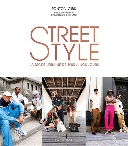 Street Style By Tonton Gibs: La Mode Urbaine De 1980 À Nos Jours