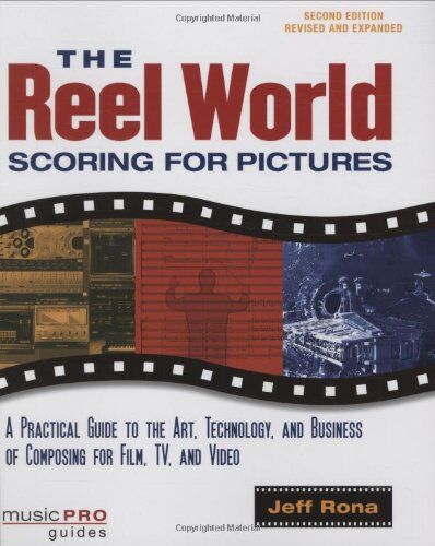 Jeff Rona The Reel World: Scoring For Pictures (Music Pro Guides)