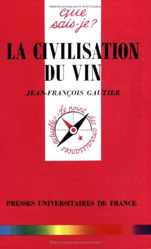 Jean-François Gautier La Civilisation Du Vin (Que Sais-Je ?)