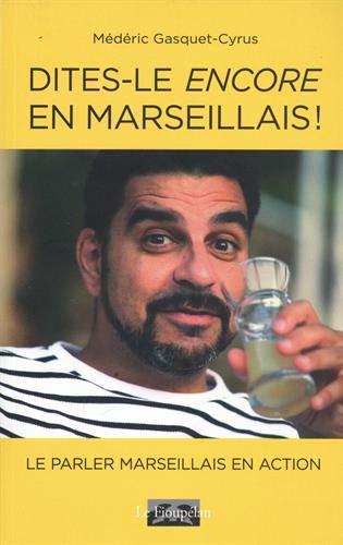 Dites-Le Encore En Marseillais!