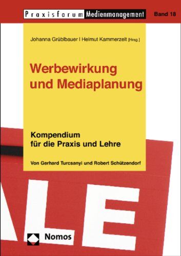 Werbewirkung Und Mediaplanung: Kompendium Für Die Praxis Und Lehre Von Gerhard Turcsanyi Und Robert Schützendorf