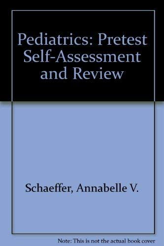 Schaeffer, Annabelle V. Pretest Self-Assessment And Review (Pediatrics)