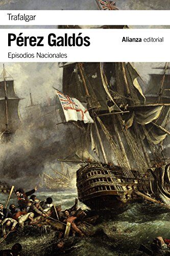 Benito Pérez Galdós Trafalgar : Episodios Nacionales 1 : Primera Serie (El Libro De Bolsillo - Bibliotecas De Autor - Biblioteca Pérez Galdós - Episodios Nacionales, Band 1)