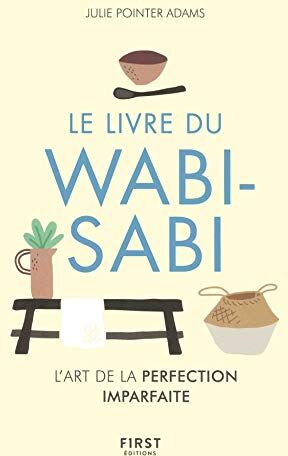 Wabi-Sabi : L'Art De La Perfection Imparfaite